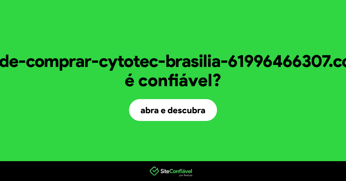 O site onde-comprar-cytotec-brasilia-61996466307.com é confiável?