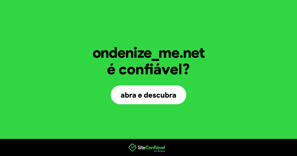 O site ondenize_me.net é confiável?