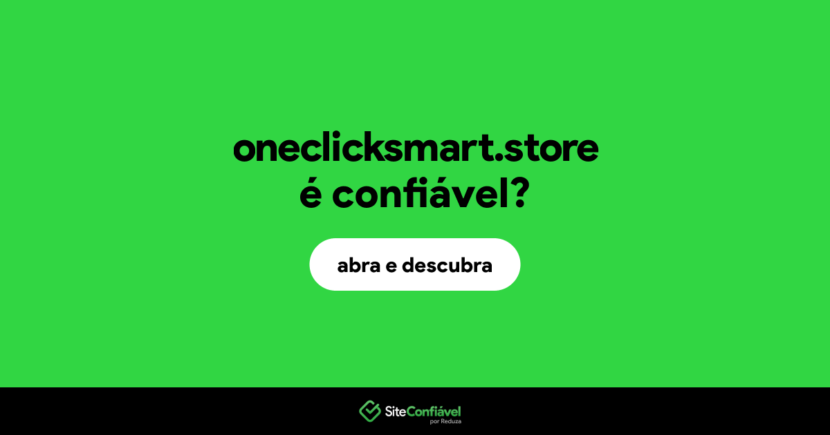 O site oneclicksmart.store é confiável?
