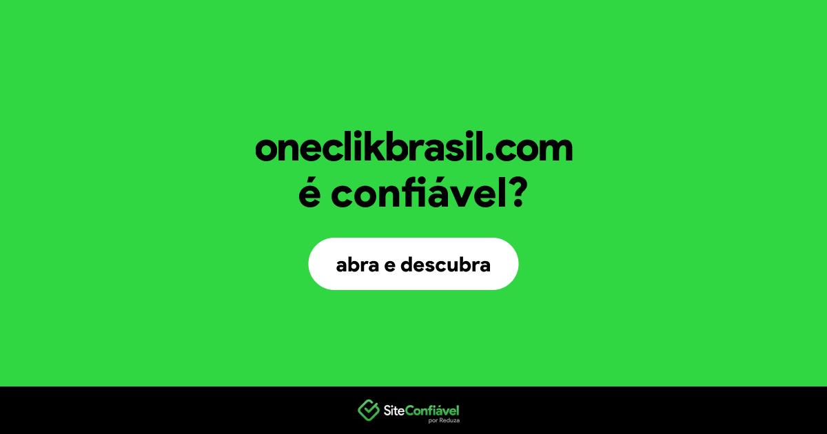 O site oneclikbrasil.com é confiável?