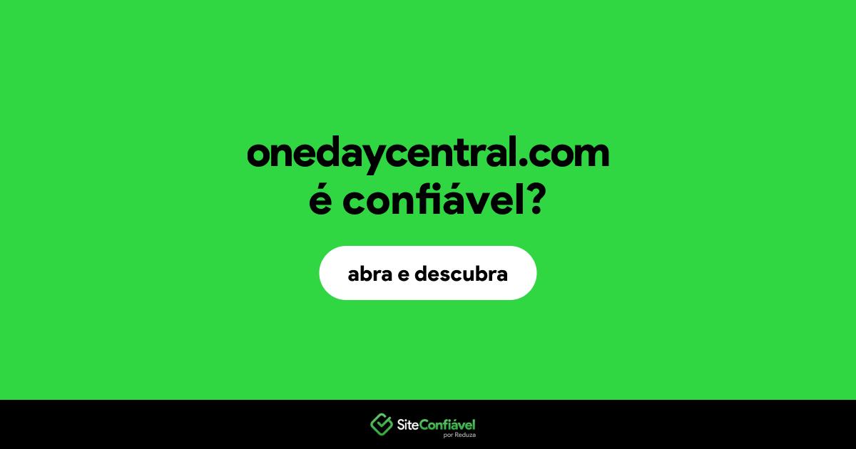 O site onedaycentral.com é confiável?