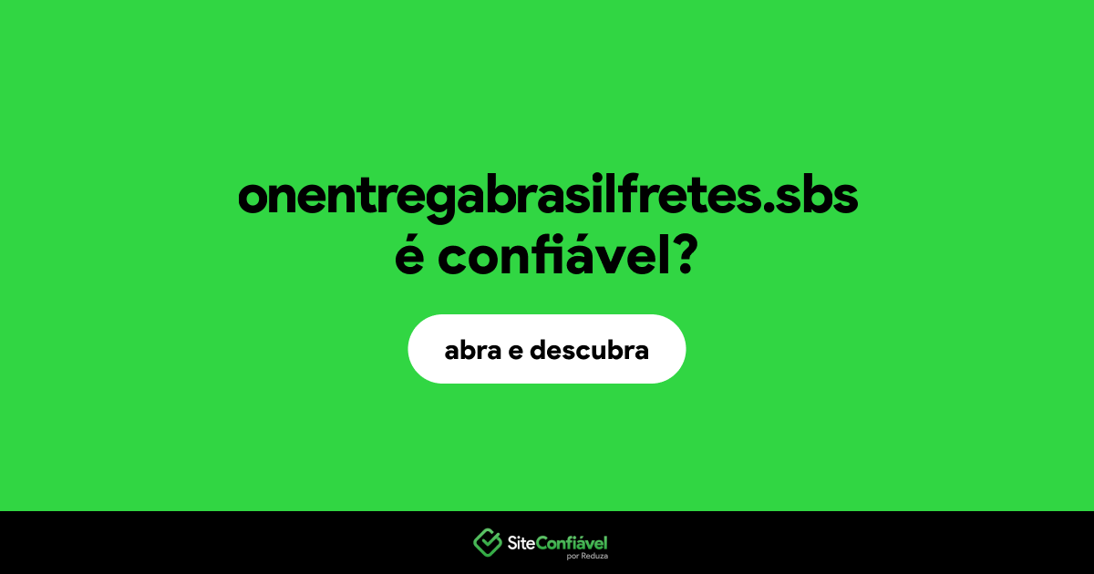 O site onentregabrasilfretes.sbs é confiável?