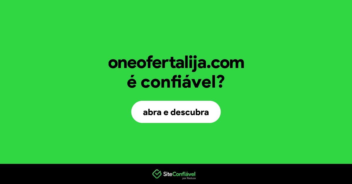 O site oneofertalija.com é confiável?