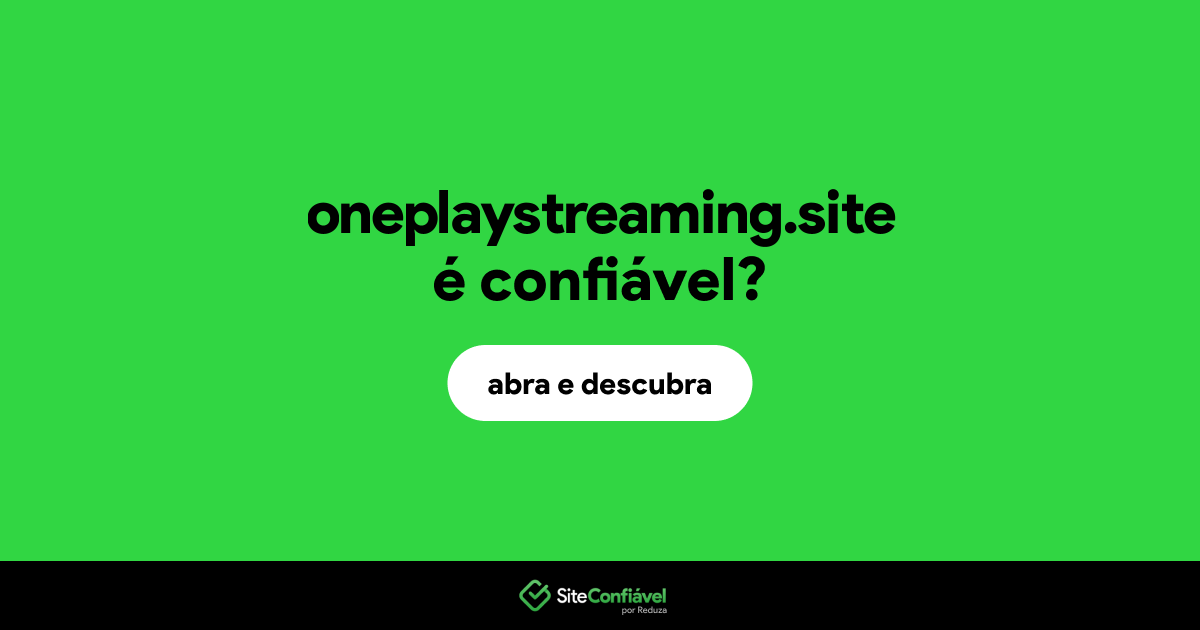 O site oneplaystreaming.site é confiável?