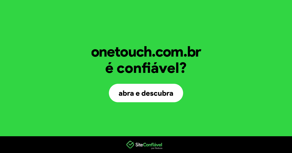 O site onetouch.com.br é confiável?