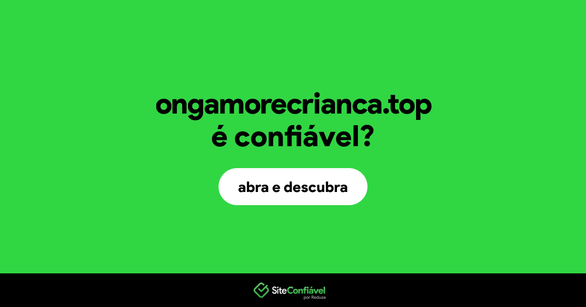 O site ongamorecrianca.top é confiável?