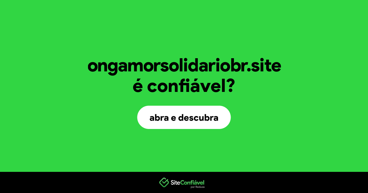 O site ongamorsolidariobr.site é confiável?
