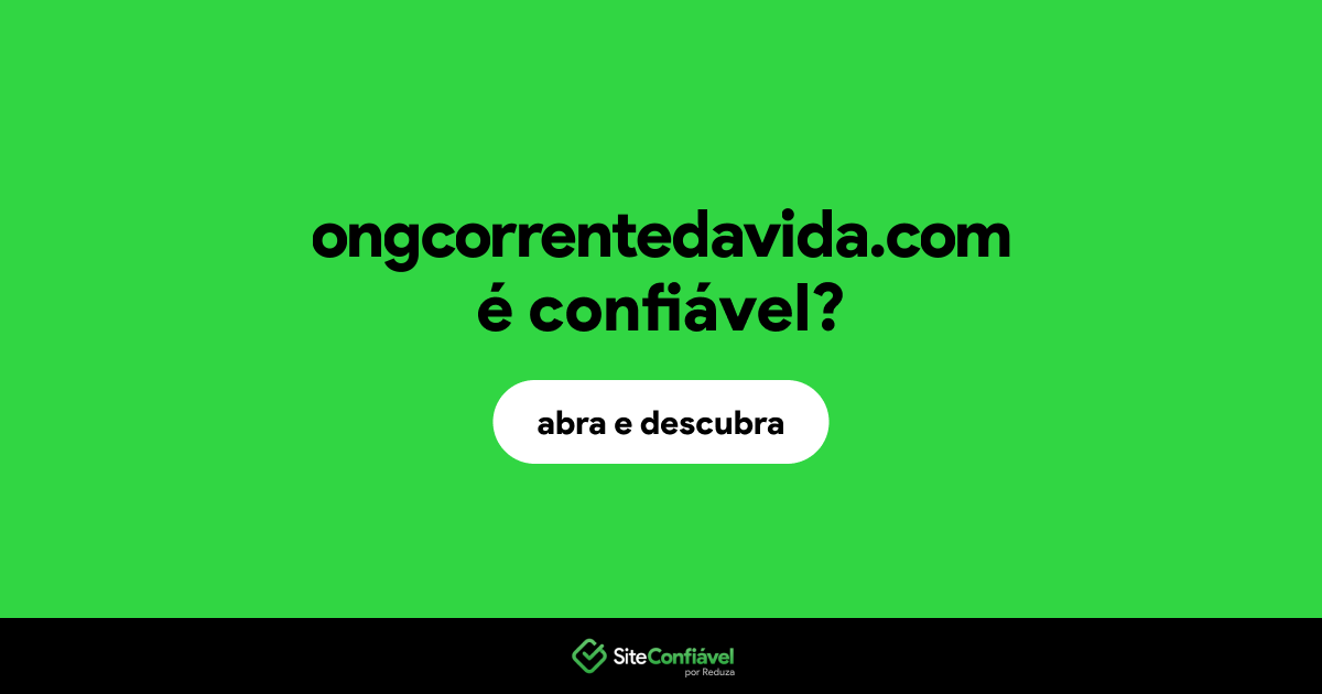 O site ongcorrentedavida.com é confiável?