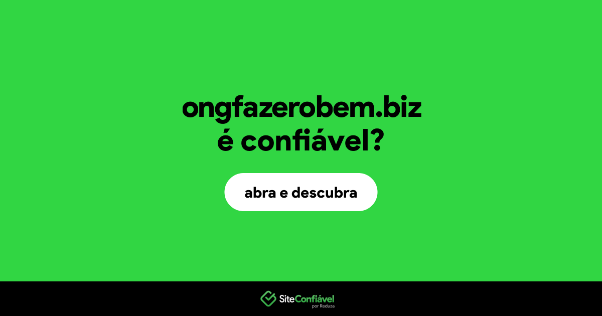 O site ongfazerobem.biz é confiável?