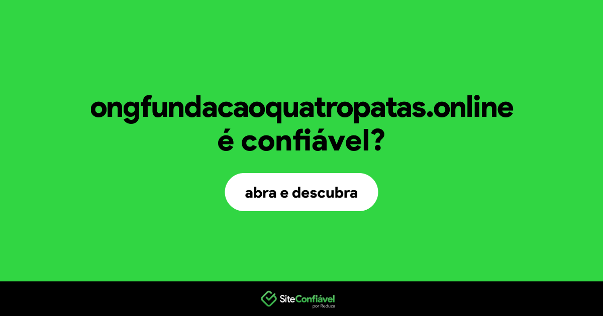 O site ongfundacaoquatropatas.online é confiável?