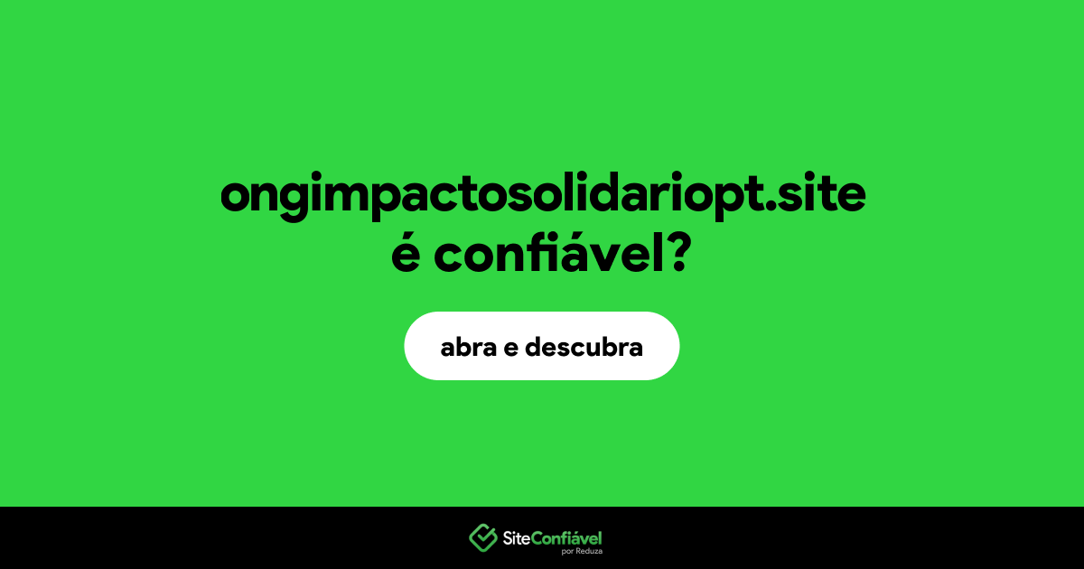 O site ongimpactosolidariopt.site é confiável?
