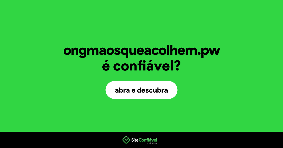 O site ongmaosqueacolhem.pw é confiável?