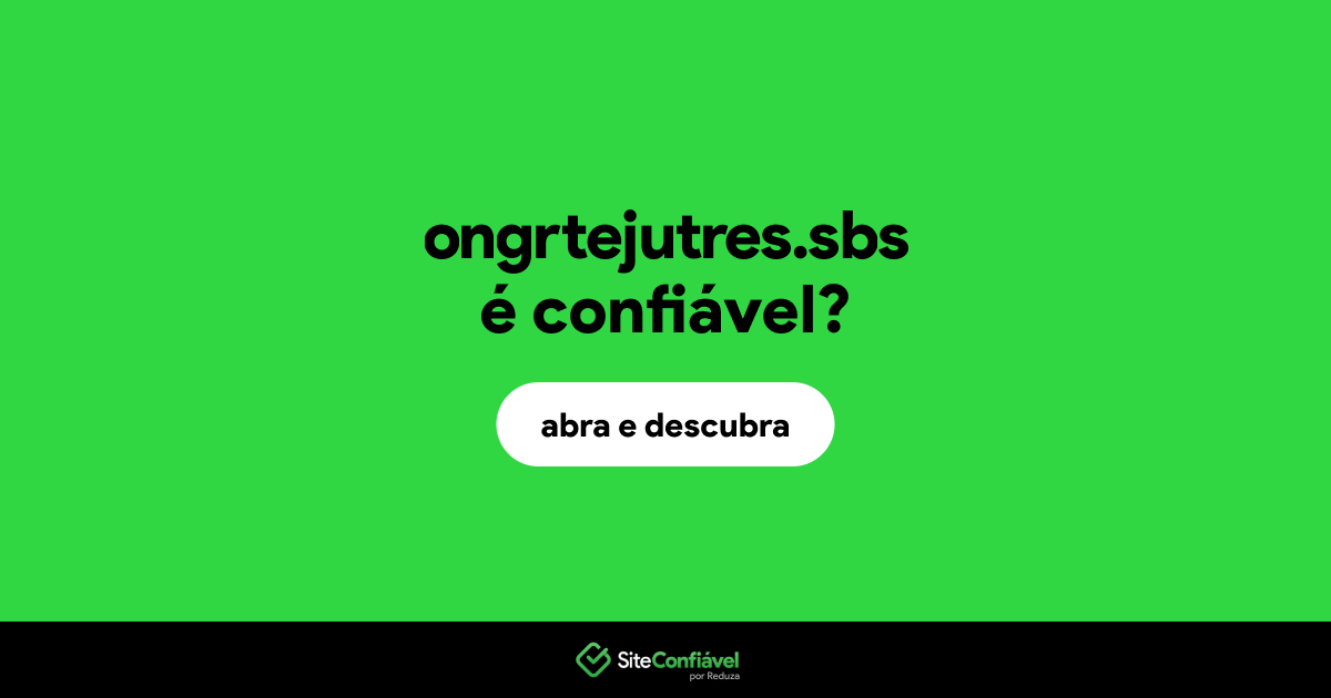 O site ongrtejutres.sbs é confiável?