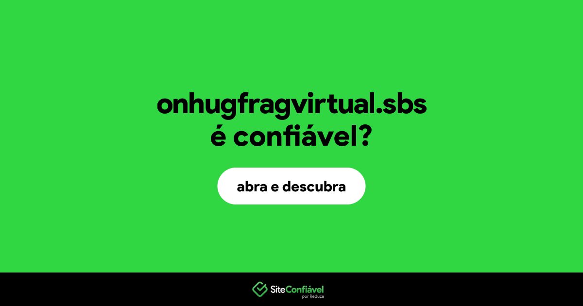 O site onhugfragvirtual.sbs é confiável?