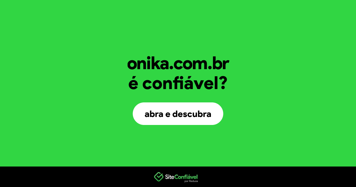 O site onika.com.br é confiável?