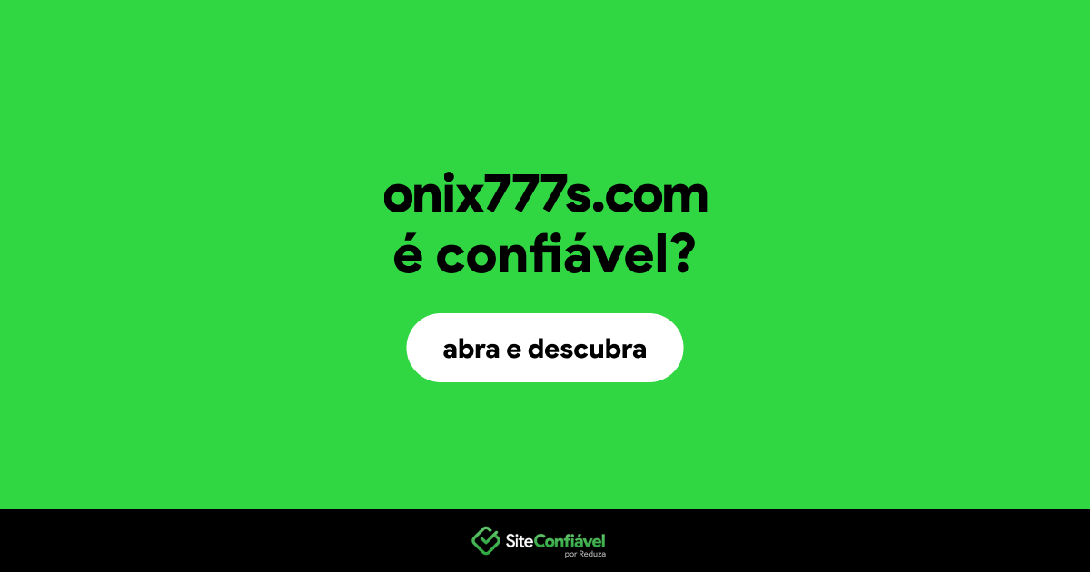 O site onix777s.com é confiável?