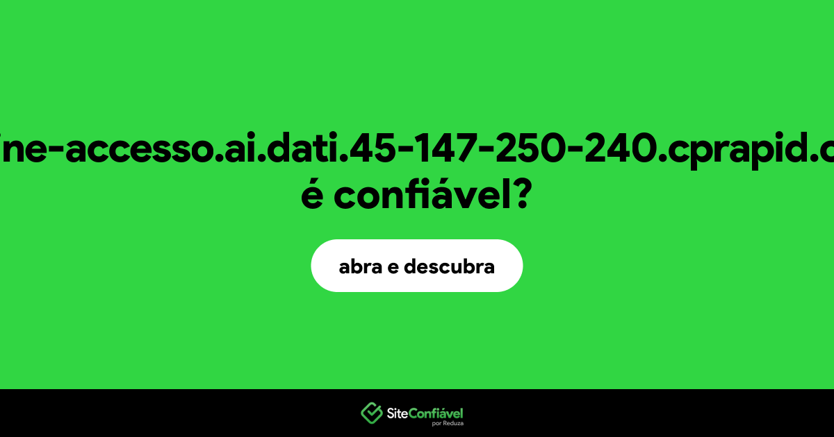 O site online-accesso.ai.dati.45-147-250-240.cprapid.com é confiável?