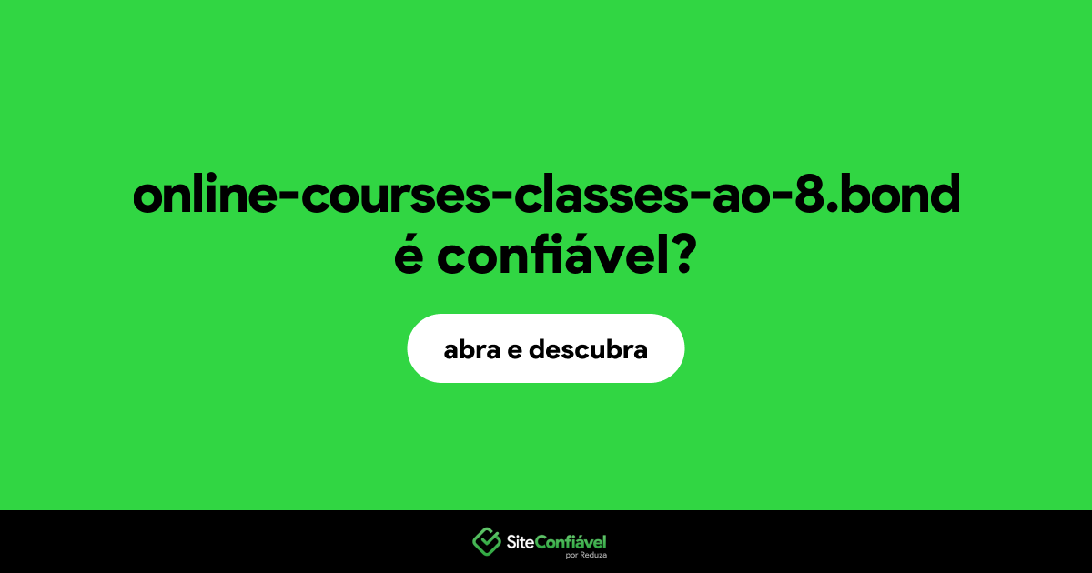 O site online-courses-classes-ao-8.bond é confiável?