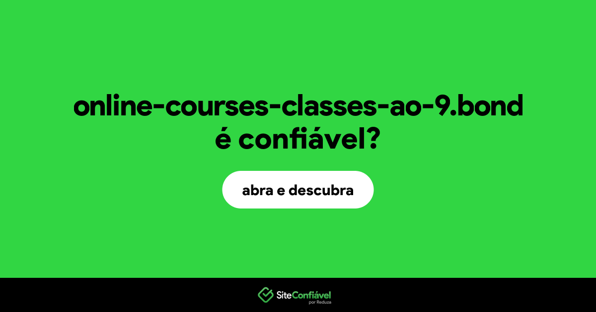 O site online-courses-classes-ao-9.bond é confiável?