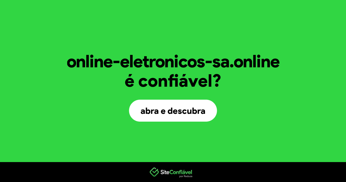 O site online-eletronicos-sa.online é confiável?