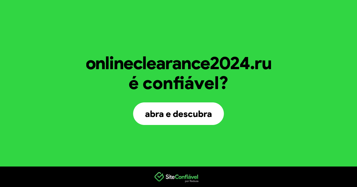 O site onlineclearance2024.ru é confiável?