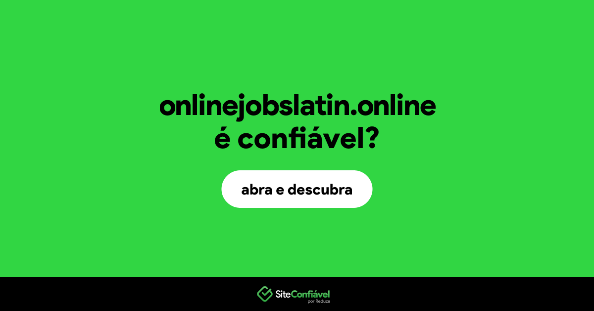 O site onlinejobslatin.online é confiável?