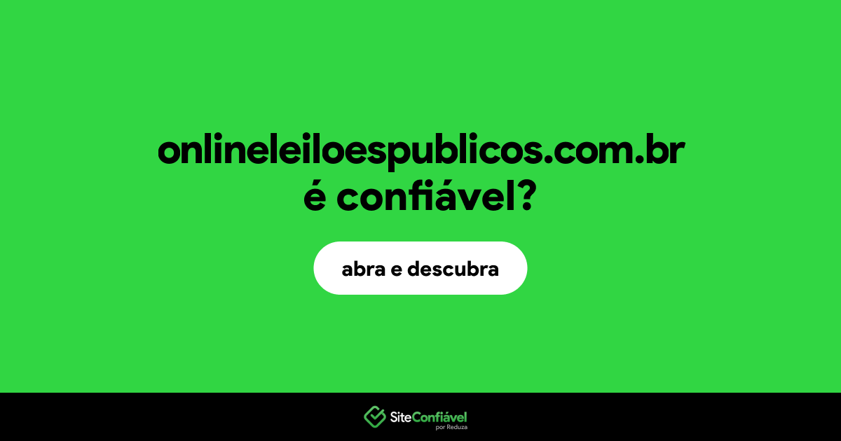 O site onlineleiloespublicos.com.br é confiável?