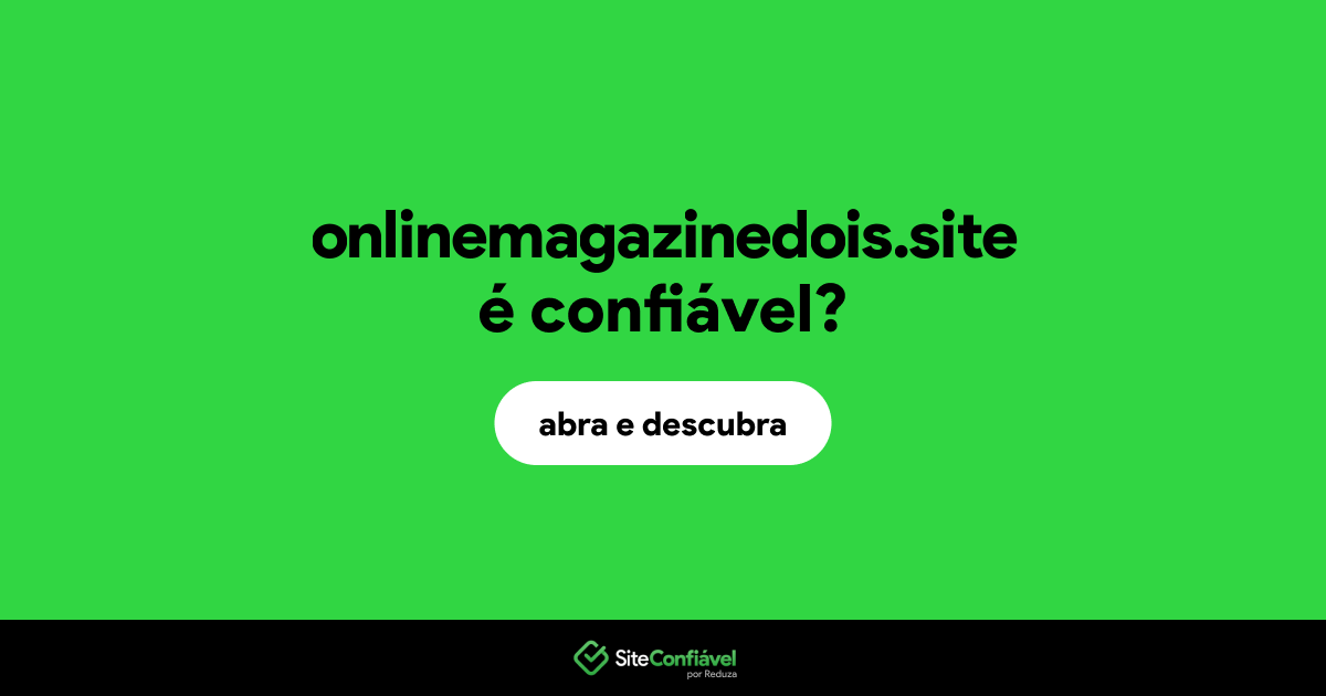 O site onlinemagazinedois.site é confiável?