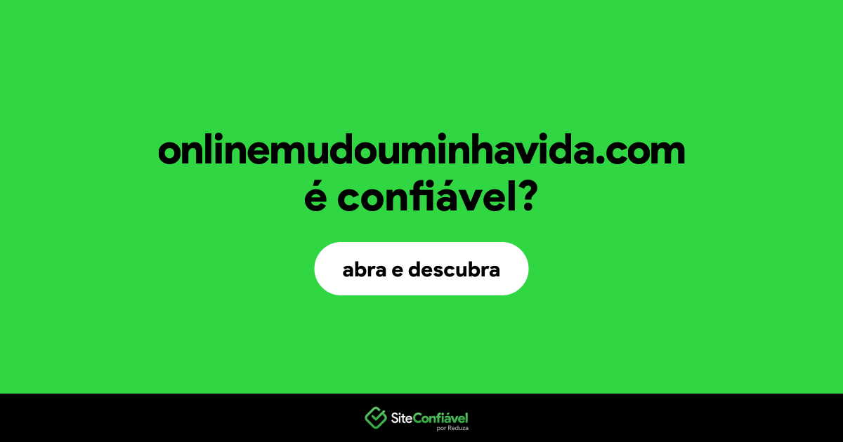 O site onlinemudouminhavida.com é confiável?