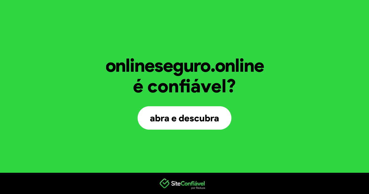 O site onlineseguro.online é confiável?