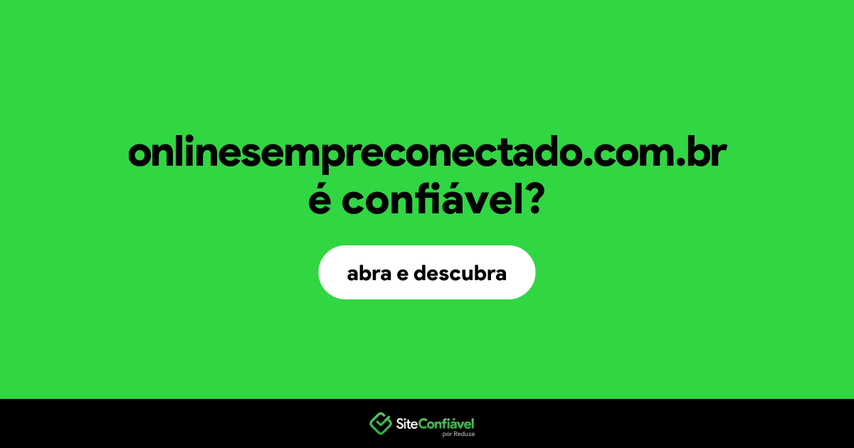 O site onlinesempreconectado.com.br é confiável?