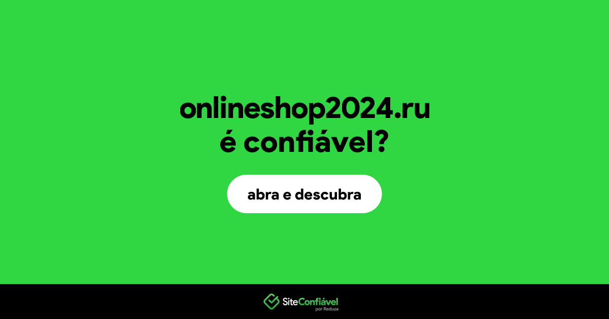 O site onlineshop2024.ru é confiável?