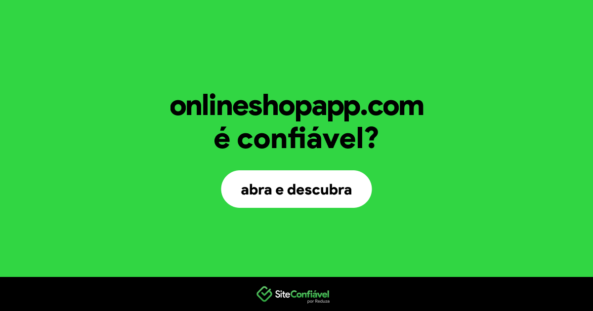 O site onlineshopapp.com é confiável?