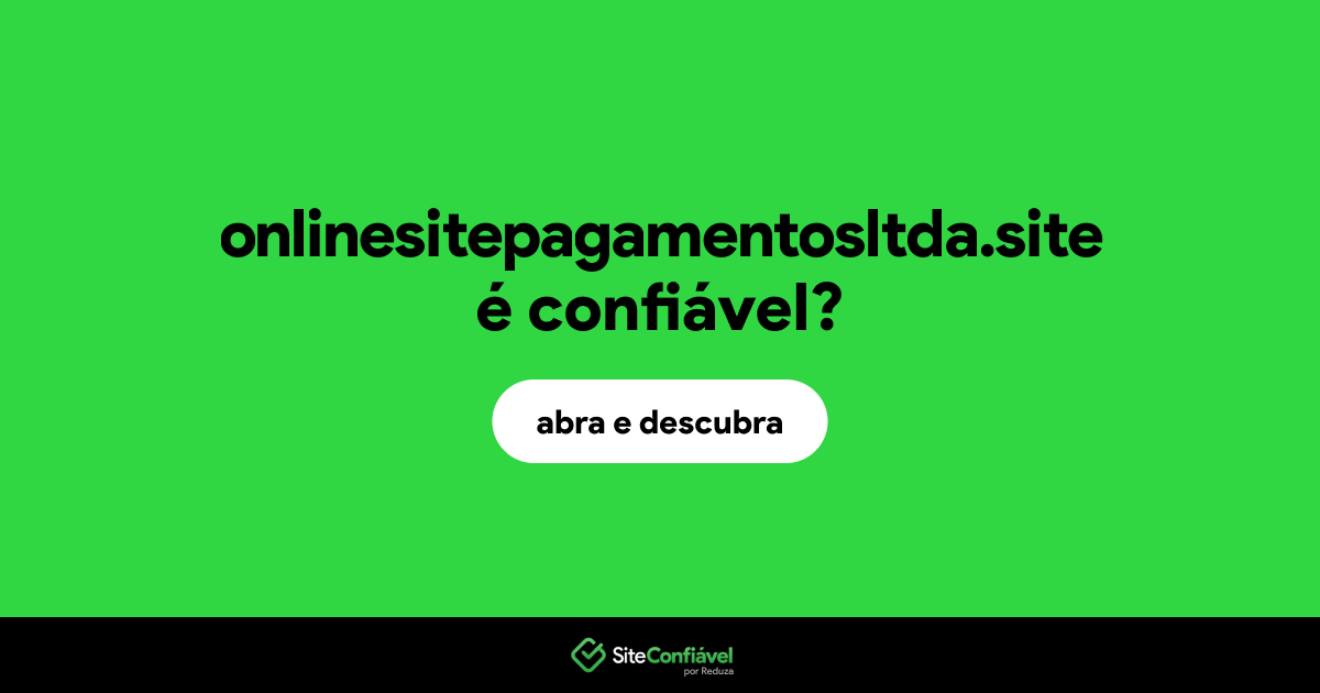 O site onlinesitepagamentosltda.site é confiável?