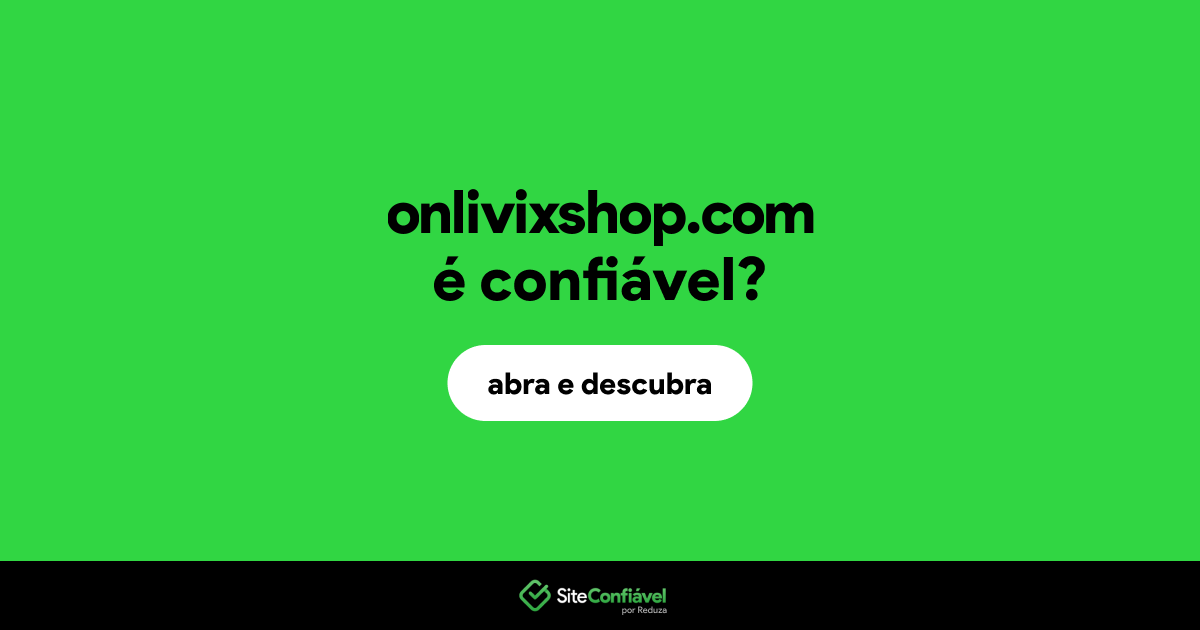 O site onlivixshop.com é confiável?