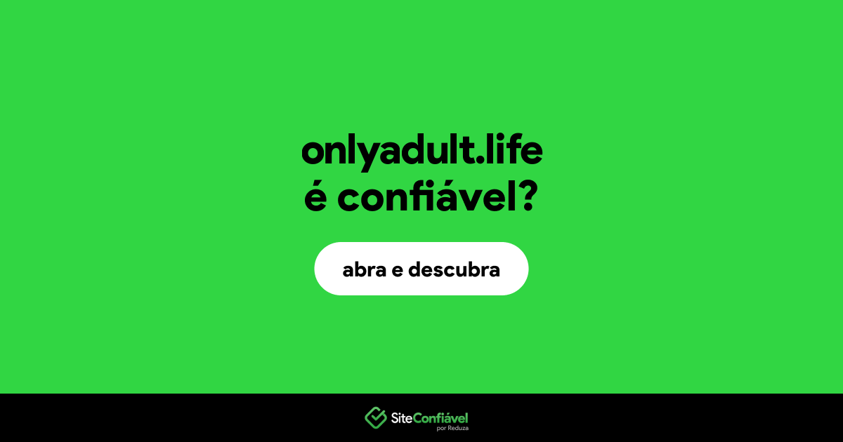 O site onlyadult.life é confiável?