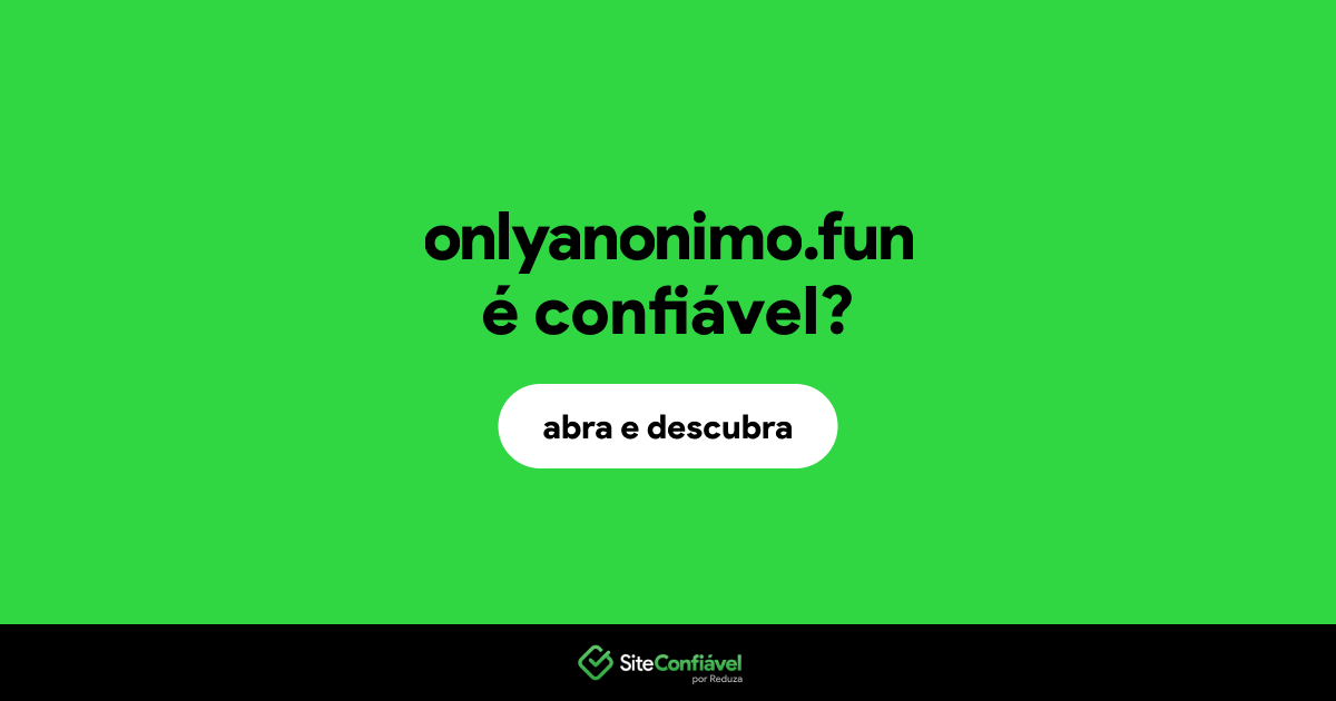O site onlyanonimo.fun é confiável?