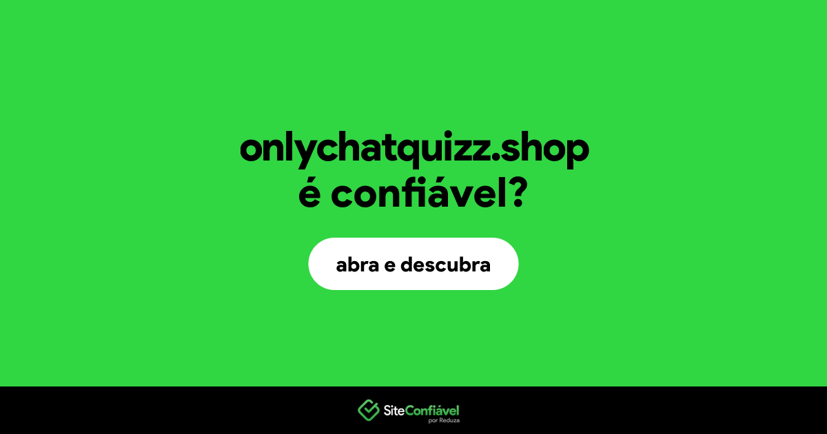 O site onlychatquizz.shop é confiável?