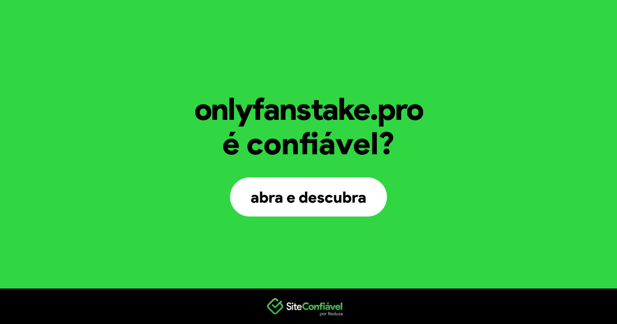O site onlyfanstake.pro é confiável?