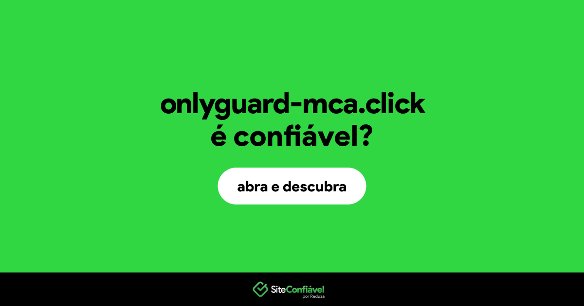 O site onlyguard-mca.click é confiável?