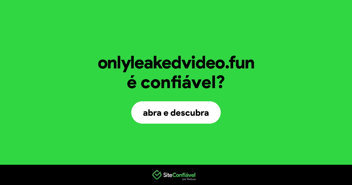 O site onlyleakedvideo.fun é confiável?