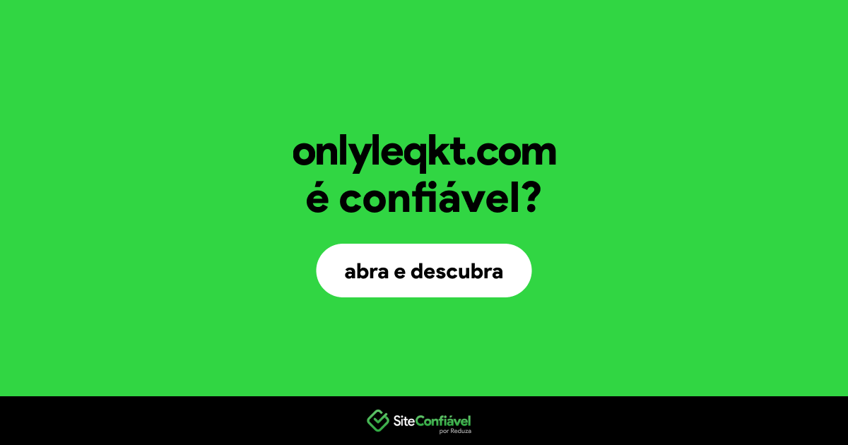 O site onlyleqkt.com é confiável?