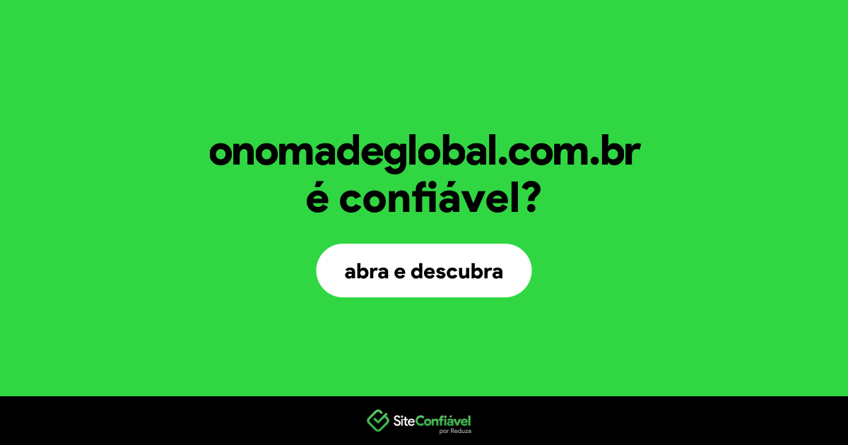 O site onomadeglobal.com.br é confiável?