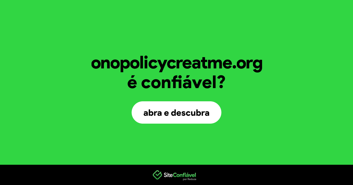 O site onopolicycreatme.org é confiável?