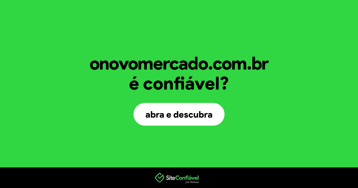 O site onovomercado.com.br é confiável?
