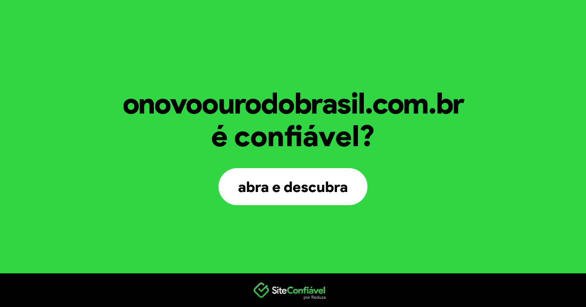 O site onovoourodobrasil.com.br é confiável?
