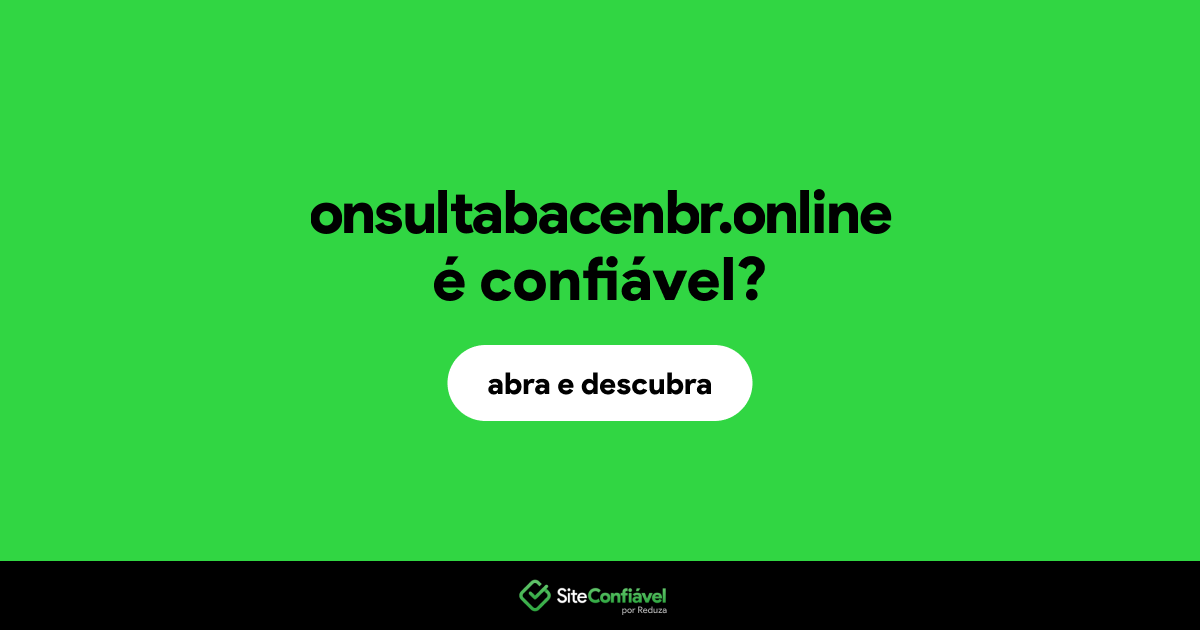 O site onsultabacenbr.online é confiável?