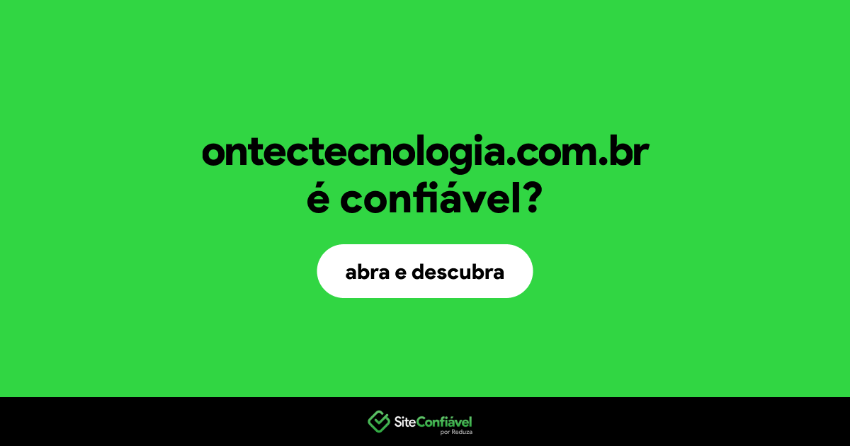 O site ontectecnologia.com.br é confiável?