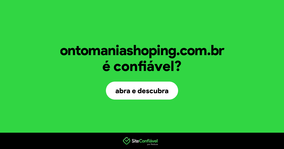 O site ontomaniashoping.com.br é confiável?
