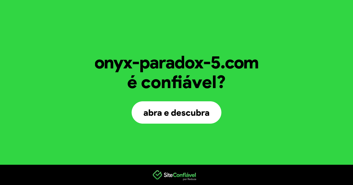 O site onyx-paradox-5.com é confiável?